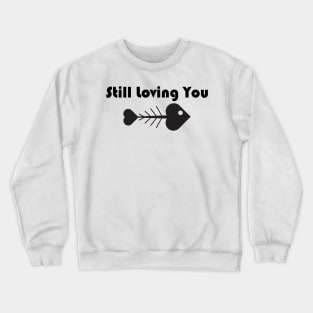 Still Loving You Black Crewneck Sweatshirt